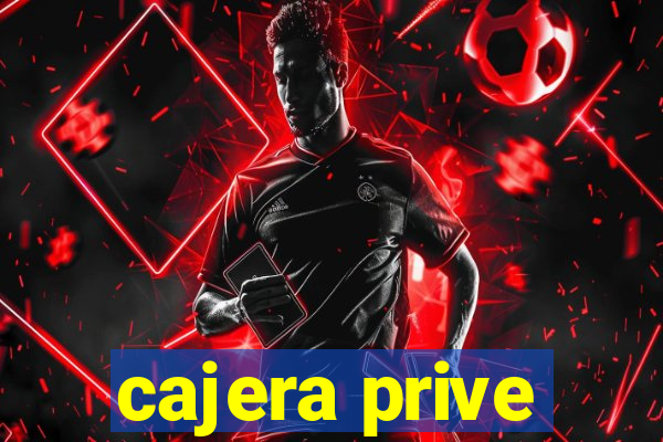 cajera prive