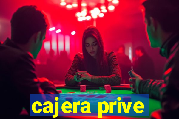 cajera prive