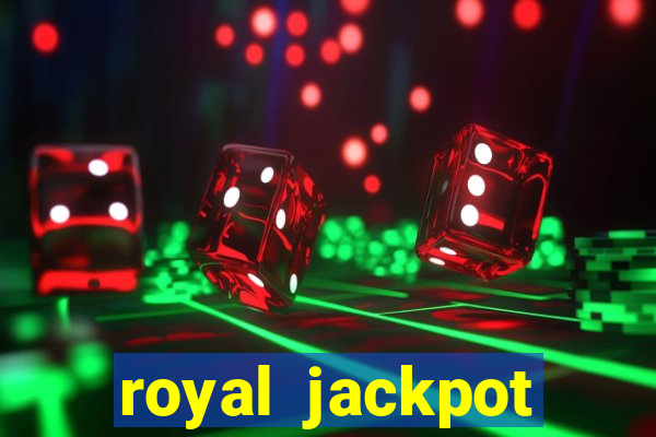 royal jackpot casino slots