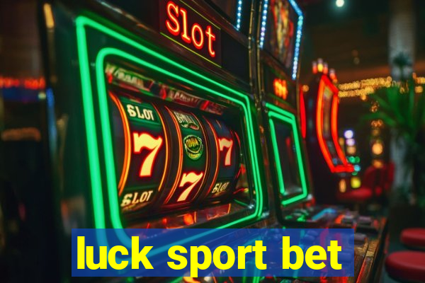 luck sport bet