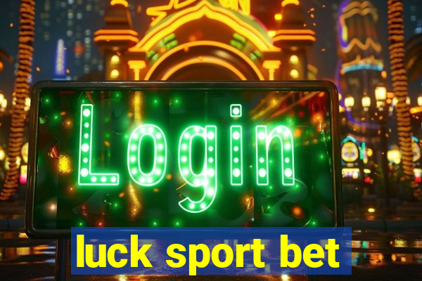 luck sport bet