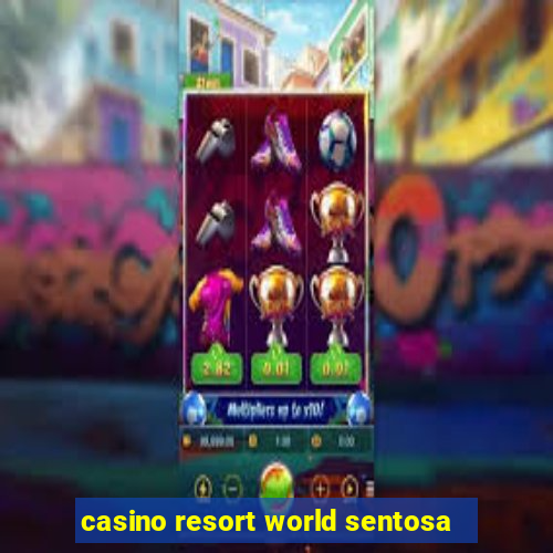 casino resort world sentosa