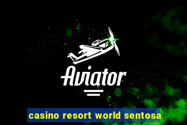 casino resort world sentosa