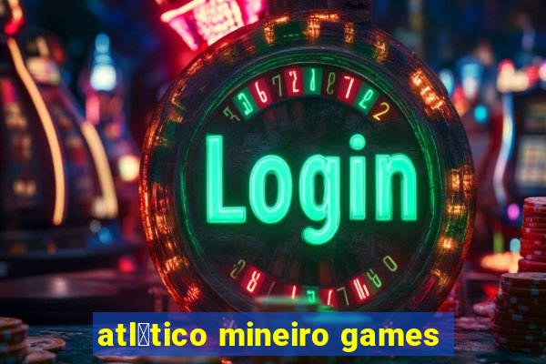 atl茅tico mineiro games