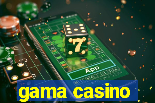 gama casino