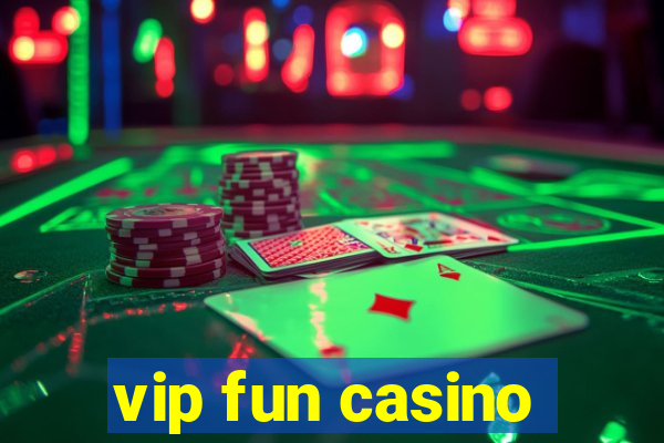 vip fun casino