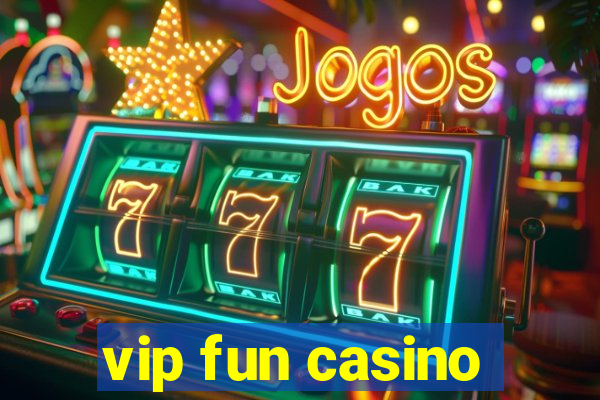 vip fun casino