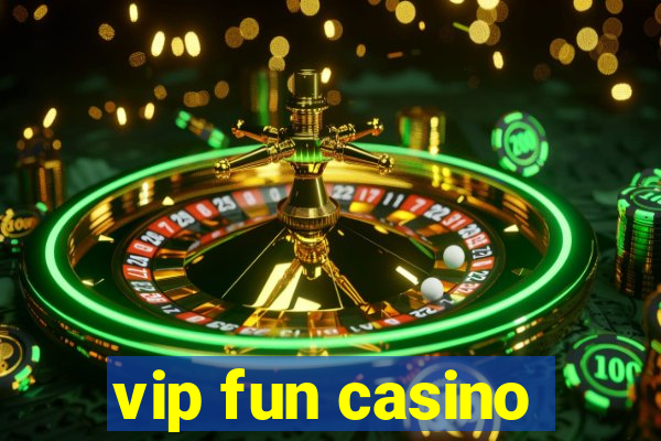 vip fun casino