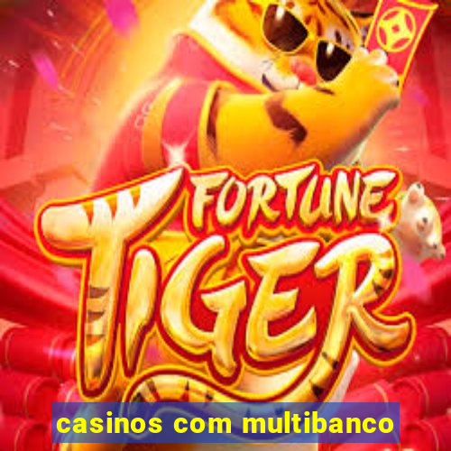 casinos com multibanco