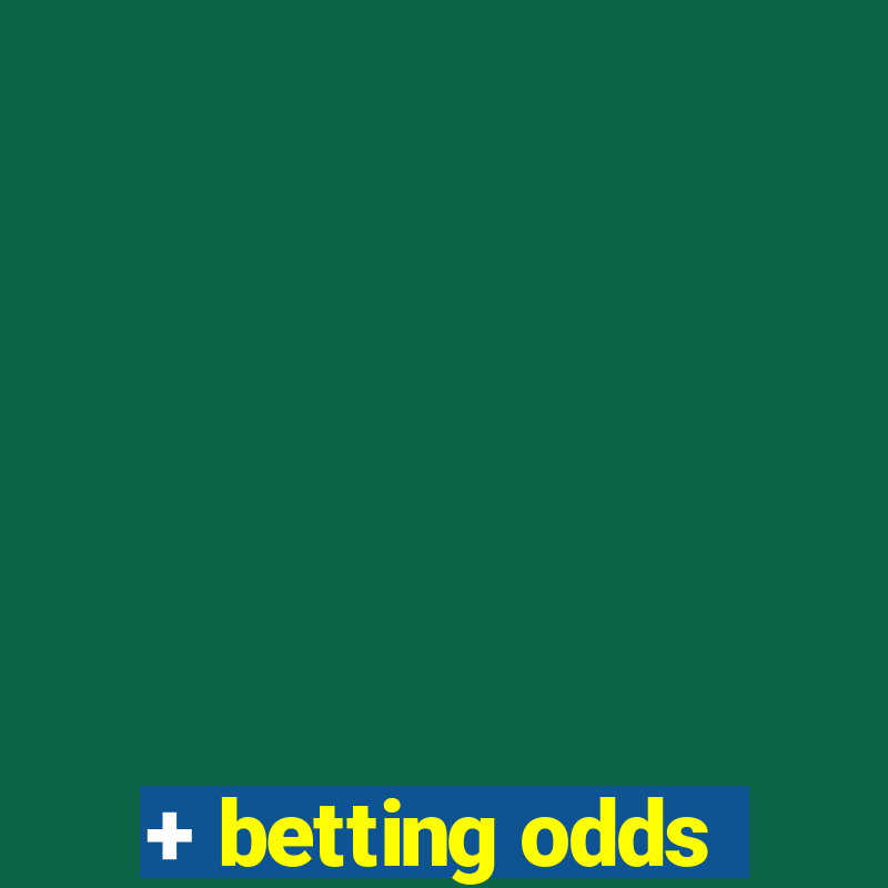 + betting odds