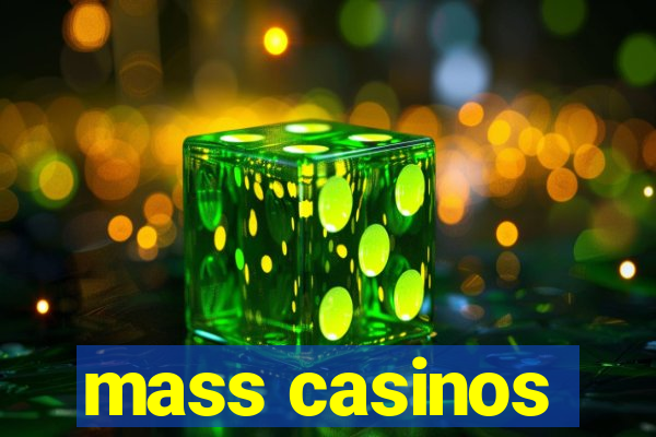 mass casinos