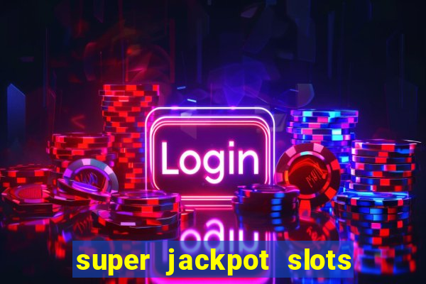 super jackpot slots paga mesmo