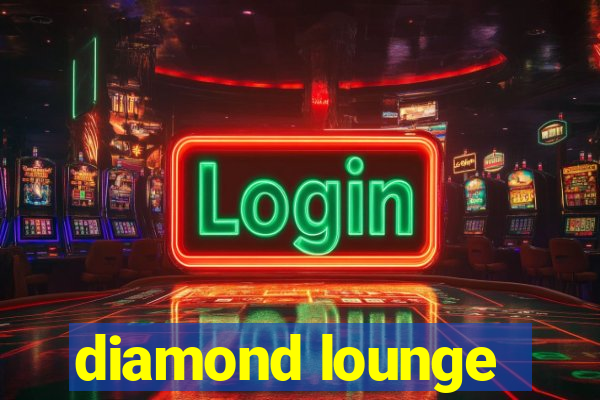 diamond lounge