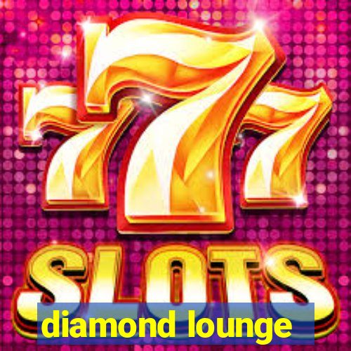 diamond lounge