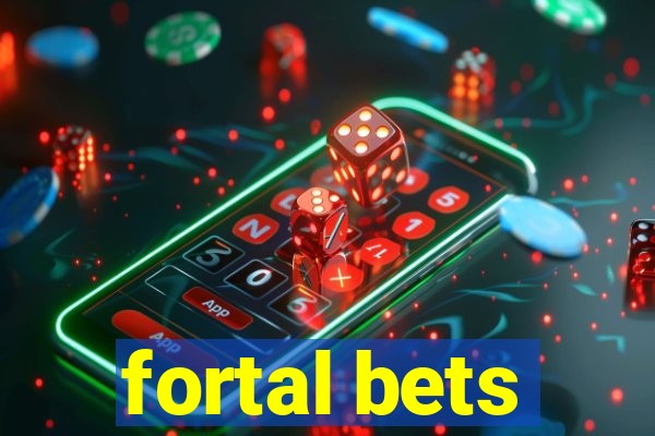 fortal bets