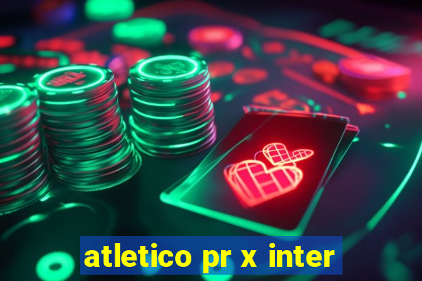 atletico pr x inter