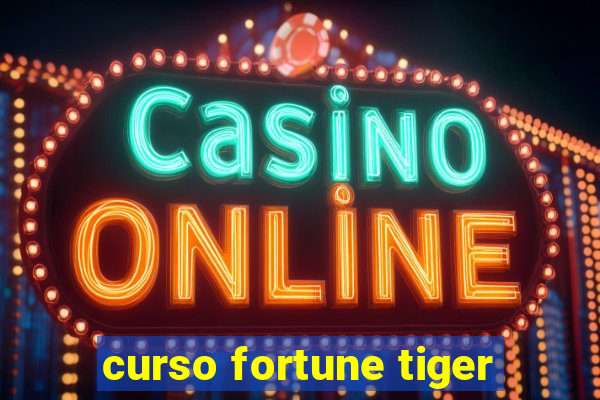 curso fortune tiger