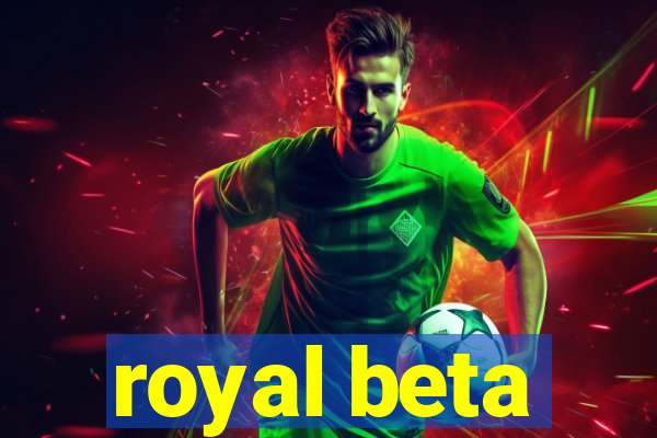 royal beta