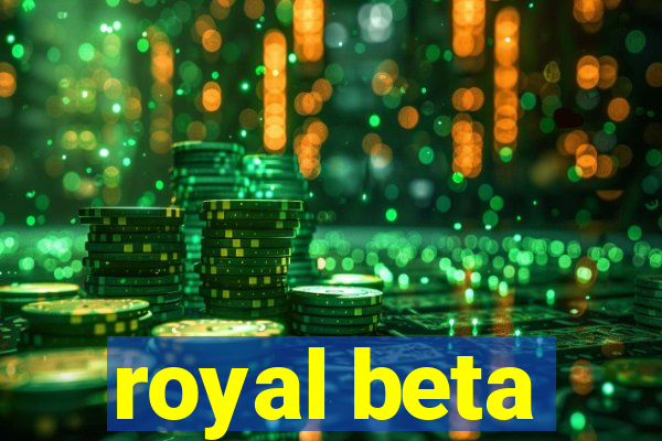 royal beta