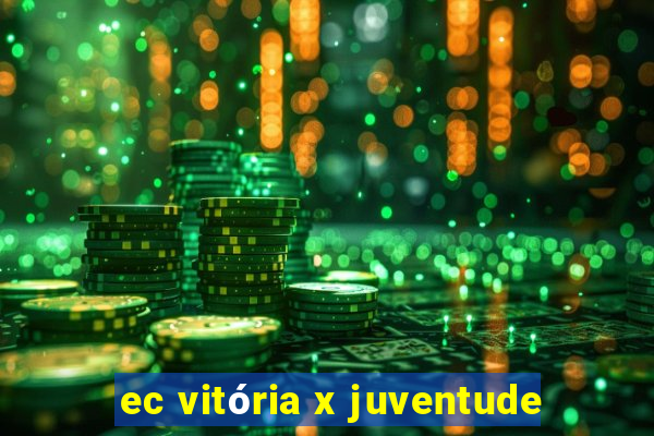 ec vitória x juventude