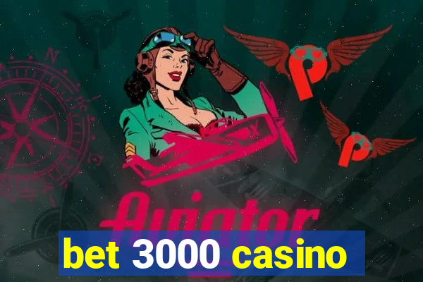 bet 3000 casino