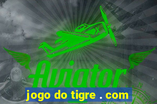 jogo do tigre . com