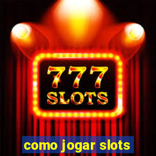 como jogar slots