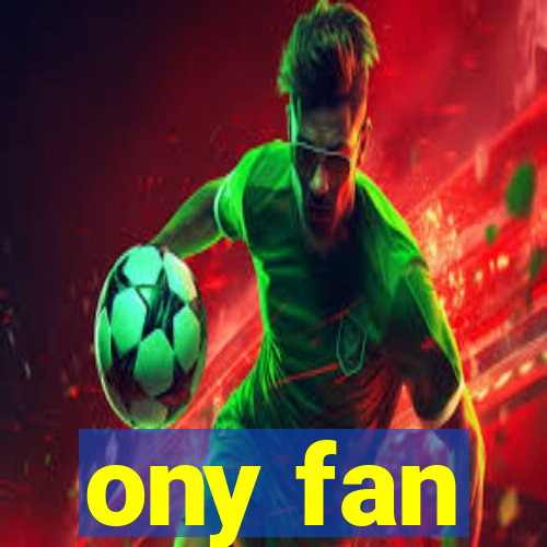 ony fan