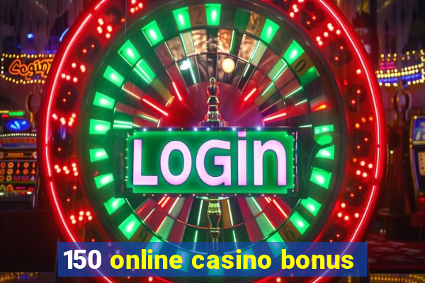 150 online casino bonus