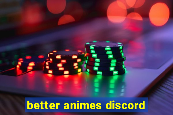 better animes discord