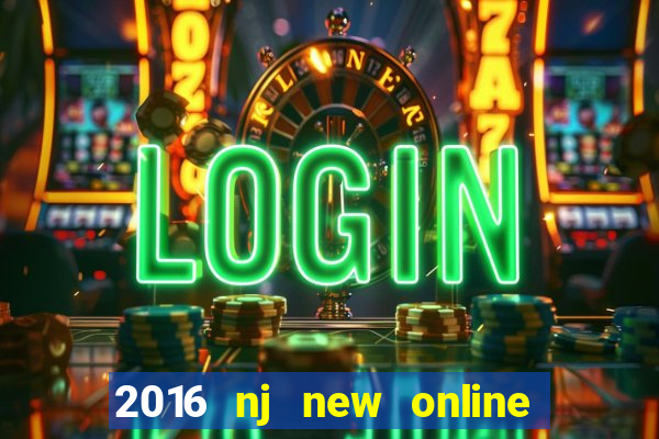 2016 nj new online casino games