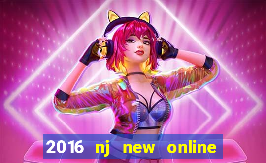 2016 nj new online casino games