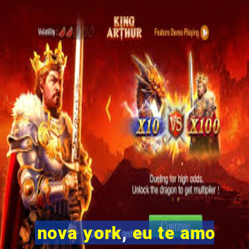 nova york, eu te amo