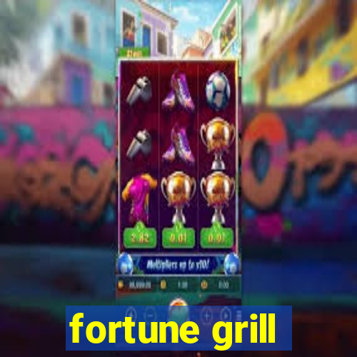 fortune grill