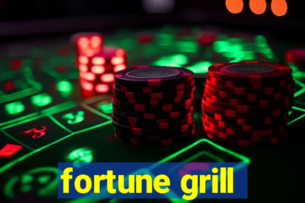 fortune grill