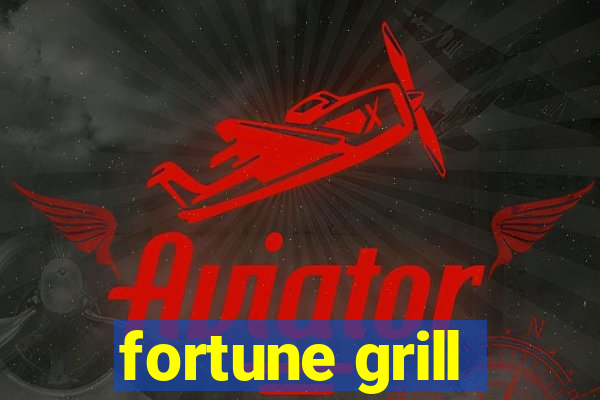 fortune grill