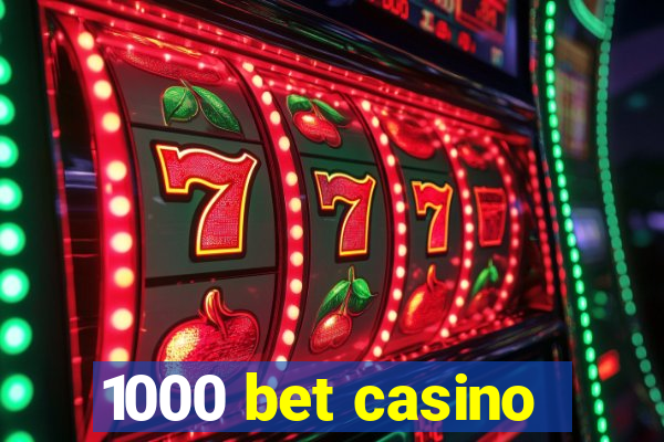 1000 bet casino