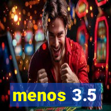 menos 3.5