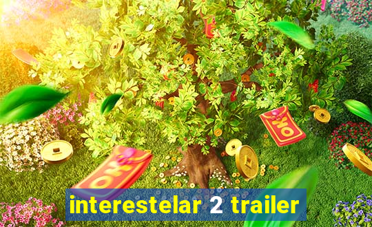 interestelar 2 trailer