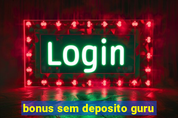 bonus sem deposito guru