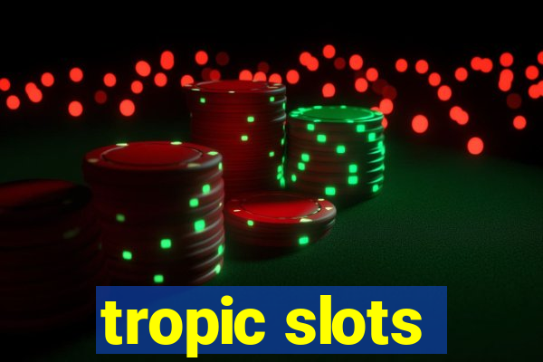 tropic slots