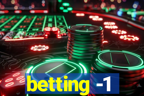 betting -1