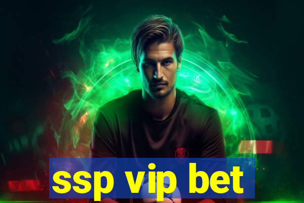 ssp vip bet