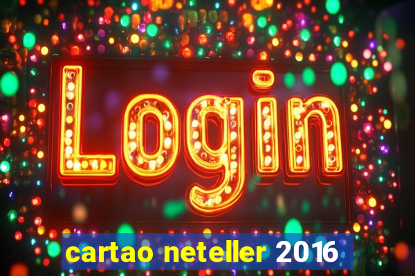 cartao neteller 2016