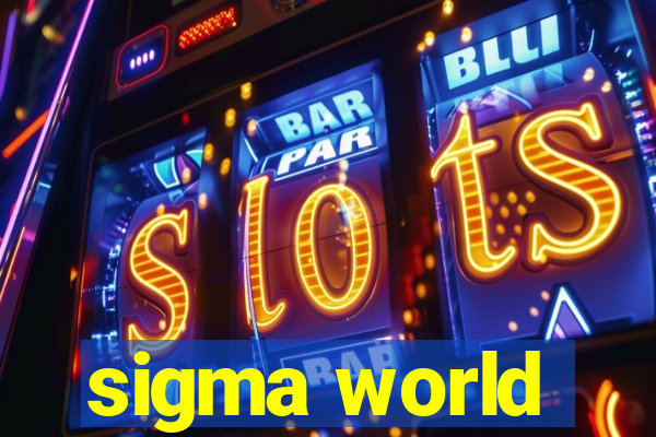 sigma world