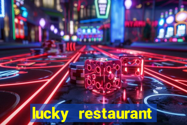 lucky restaurant acesso antecipado