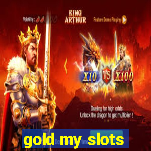 gold my slots