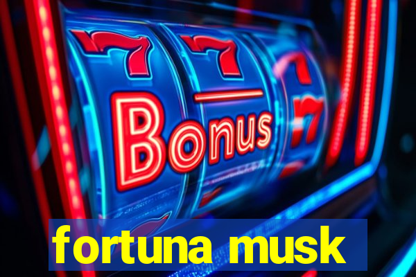 fortuna musk