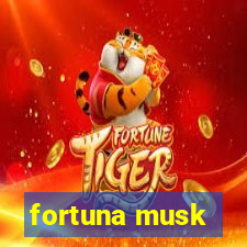 fortuna musk