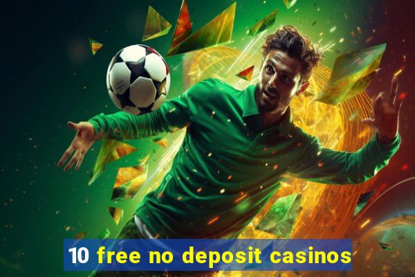 10 free no deposit casinos